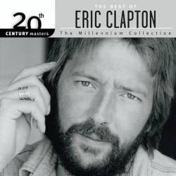 Eric Clapton : 20th Century Masters : The Millennium Collection